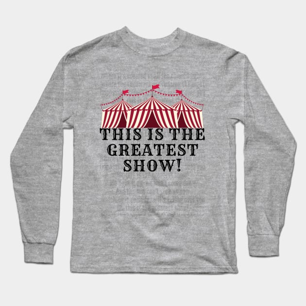 The Greatest Show Long Sleeve T-Shirt by SamanthaLee33